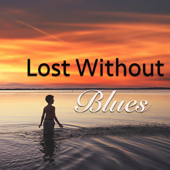 Various Artists - Lost Without Blues