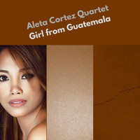 Aleta Cortez Quartet - Girl from Guatemala