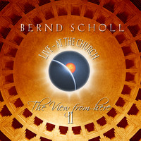 Bernd Scholl - The View from Here II - Live at the Church