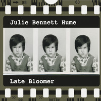 Julie Bennett Hume - Late Bloomer