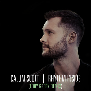 Calum Scott - Rhythm Inside (Toby Green Remix)