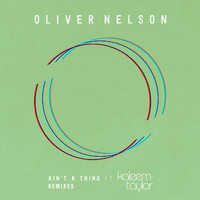 Oliver Nelson - Ain't A Thing (Remixes)