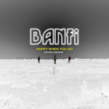 Banfi - Happy When You Go (Kitchen Session)
