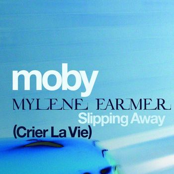 Moby - Slipping Away (Crier la Vie) [feat. Mylène Farmer]