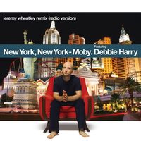 Moby - New York, New York (feat. Debbie Harry) (Jeremy Wheatley Remix)