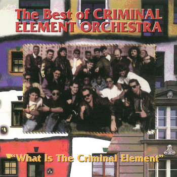Criminal Element Orchestra - The Best Of The Criminal Element Orchestra