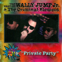 Wally Jump Jr. & The Criminal Element - The Best Of Wally Jump Jr. & The Criminal Element - Private Party