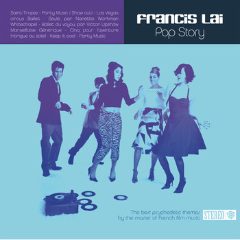Francis Lai - Pop Story (The Best Psychedelic Themes by the Master of French Film Music)