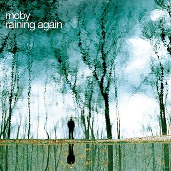 Moby - Raining Again (Radio Version)