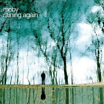 Moby - Raining Again