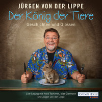 Jürgen von der Lippe - Der König der Tiere - Geschichten und Glossen