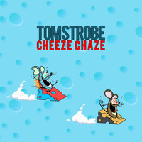 Tom Strobe - Cheeze Chaze