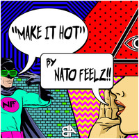 Nato Feelz - Make It Hot