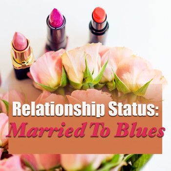 Various Artists - Relationship Status: Married To Blues