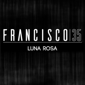 Francisco - Luna Rosa