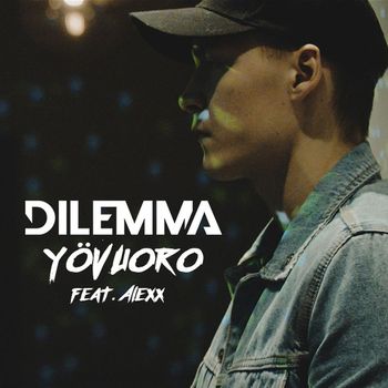 Dilemma - Yövuoro (feat. Alexx)