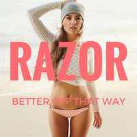Razor - Better Off That Way
