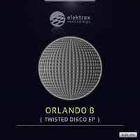 Orlando B - Twisted Disco EP