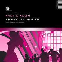 Raditz Room - Shake Ur Hip - EP