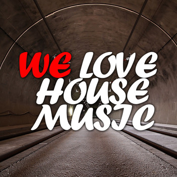 Various Artists - We Love House Music