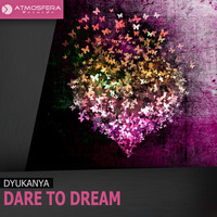 dyukanya - Dare To Dream
