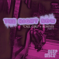 The Right Now - Call Girl Remixes Part 1