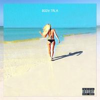Dylan - Body Talk (feat. Alex Catrambone) (Explicit)