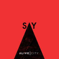 Alive City - Say