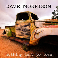 Dave Morrison - Nothing Left to Lose