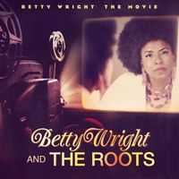 Betty Wright & The Roots - Betty Wright: The Movie