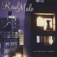 Raul Malo - You're Only Lonely
