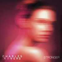 Charles Rivers - Stronger