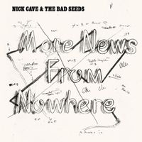 Nick Cave & The Bad Seeds - More News From Nowhere