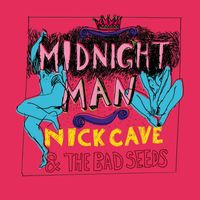 Nick Cave & The Bad Seeds - Midnight Man (Explicit)