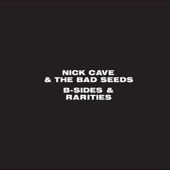Nick Cave & The Bad Seeds - B-Sides and Rarities