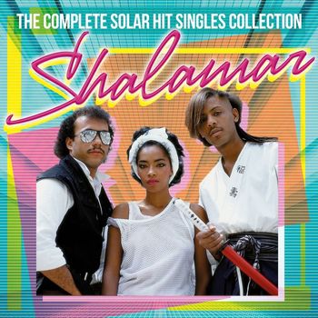 Shalamar - The Complete Solar Singles Hit Collection
