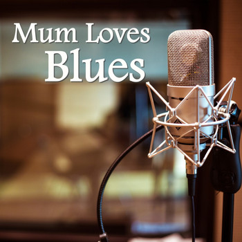 Various Artists - Mum Loves Blues