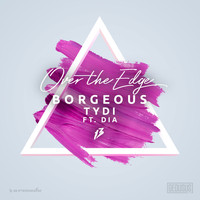 Borgeous & tyDi feat. Dia - Over The Edge