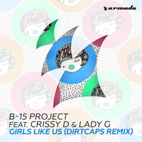 B-15 Project feat. Crissy D & Lady G - Girls Like Us (Dirtcaps Remix)