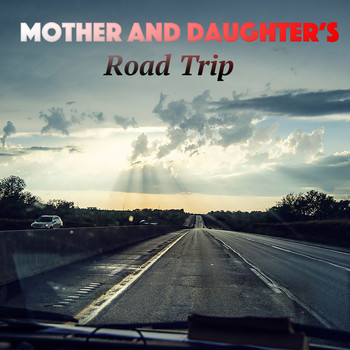 Various Artists - Mother And Daughter's Road Trip