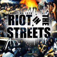 Friday Da 13th - Riot In The Streets