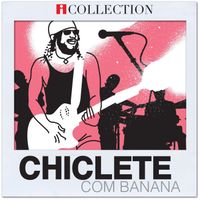 Chiclete com Banana - iCollection