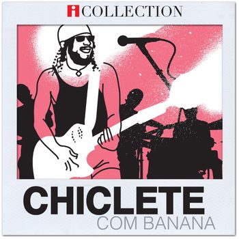 Chiclete com Banana - iCollection