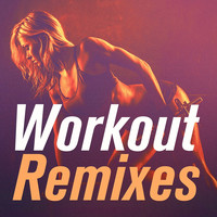 Ultimate Dance Remixes - Workout Remixes