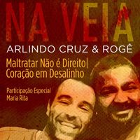 Arlindo Cruz & Rogê - Maltratar, Não é Direito / Coração em Desalinho (Participação Especial de Maria Rita)