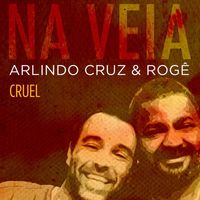 Arlindo Cruz & Rogê - Cruel