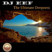 DJ EEF - The Ultimate Deepnes