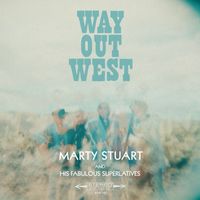 Marty Stuart And His Fabulous Superlatives - Way Out West