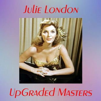 Julie London - UpGraded Masters (All Tracks Remastered)