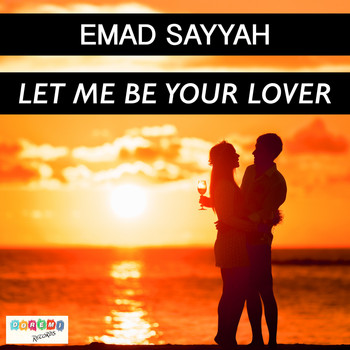 Emad Sayyah - Let Me Be Your Lover